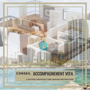 L'accompagnement VEFA  par Irina SAVVON, spécialiste en Architecture Design Décoration